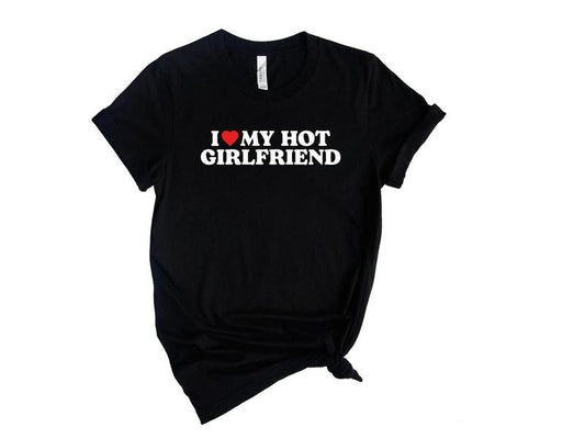 I Love My Hot Girlfriend Gf T Shirt, I Heart My Hot Girlfriend Shirt, Matching Couple Gifts, Funny Love Shirt, I Heart Shirt, Couple T-Shirt, Gifts For Boyfriend Men, Short Sleeve Tee Shirt, Couple Gifts, Gifts For Christmas Fit Womenswear