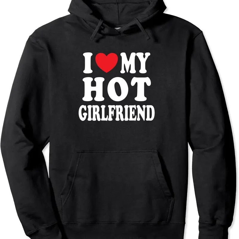 I Love My Hot Girlfriend Hot GF Pullover Hoodie | Unisex Hooded Sweatshirt
