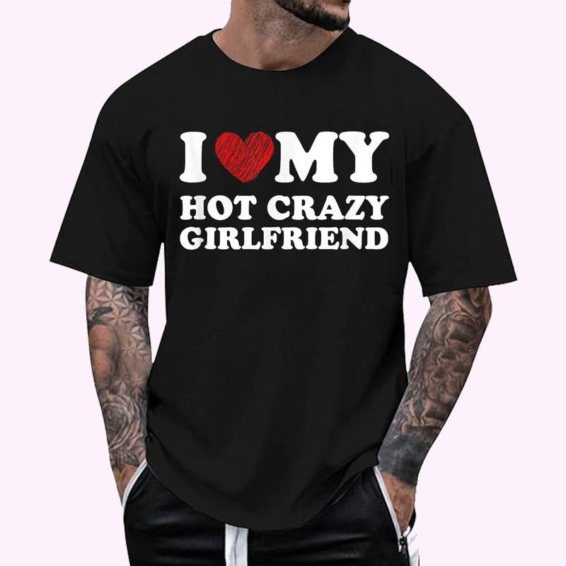 I Love My Hot Girlfriend I Heart My Crazy Hot Girlfriend T-Shirt , Unisex Cotton 100%, Top Menswear