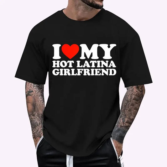 I Love My Hot Girlfriend I Love My Hot Latina Girlfriend T-Shirt, Cotton Tee, Menswear Top