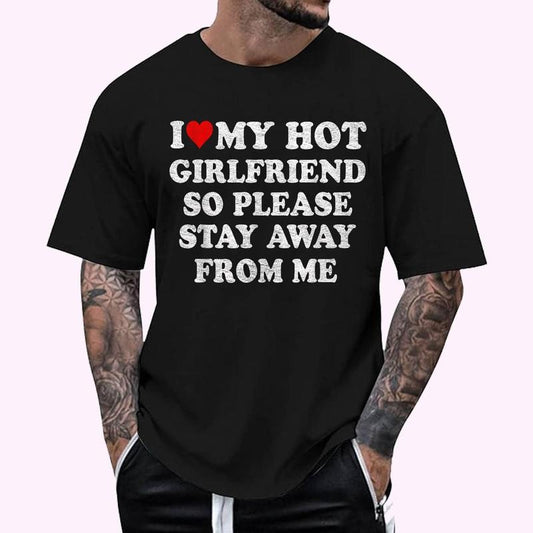 I Love My Hot Girlfriend So Please Stay Away From Me Vintage T-Shirt , Unisex Cotton 100%, Top Menswear