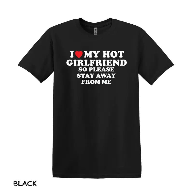 I Love My Hot Girlfriend T-Shirt, Funny Boyfriend Shirt, Love Shirt, Girlfriend Shirt,Gift for Boyfriend, Gift for Girlfriend, Gift For Him