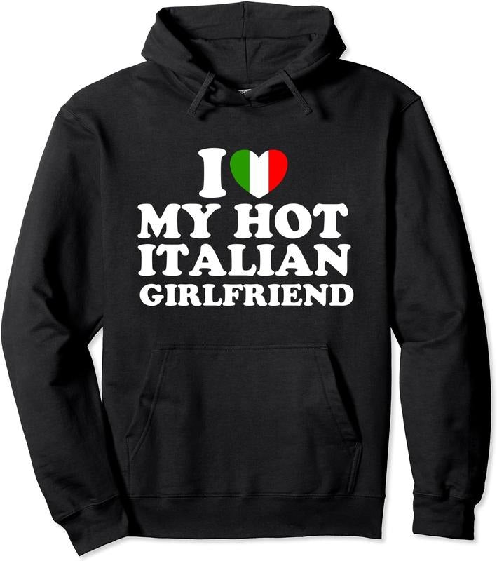 I Love My Hot Italian Girlfriend Hoodie | Unisex Hooded Sweatshirt