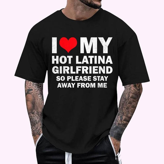 I Love My Hot Latina Girlfriend, I Heart My Latina Girlfriend T-Shirt , Unisex Cotton 100%, Top Menswear