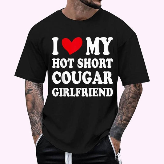 I Love My Hot Short Cougar Girlfriend I Heart My Cougar GF T-Shirt - Men's Regular Fit Letter Graphic Round Neck Tee, Casual Short Sleeve, Crew Neck Shirt for Summer, Fashion Men's Top for daily Wear, Graphic Tees