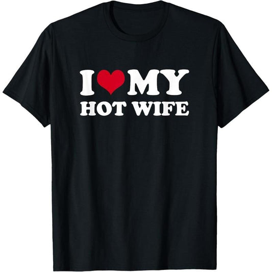 I Love My Hot Wife T-Shirt made in usa