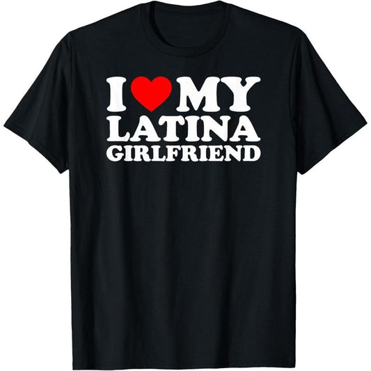 I Love My Latina Girlfriend T-Shirt made in usa