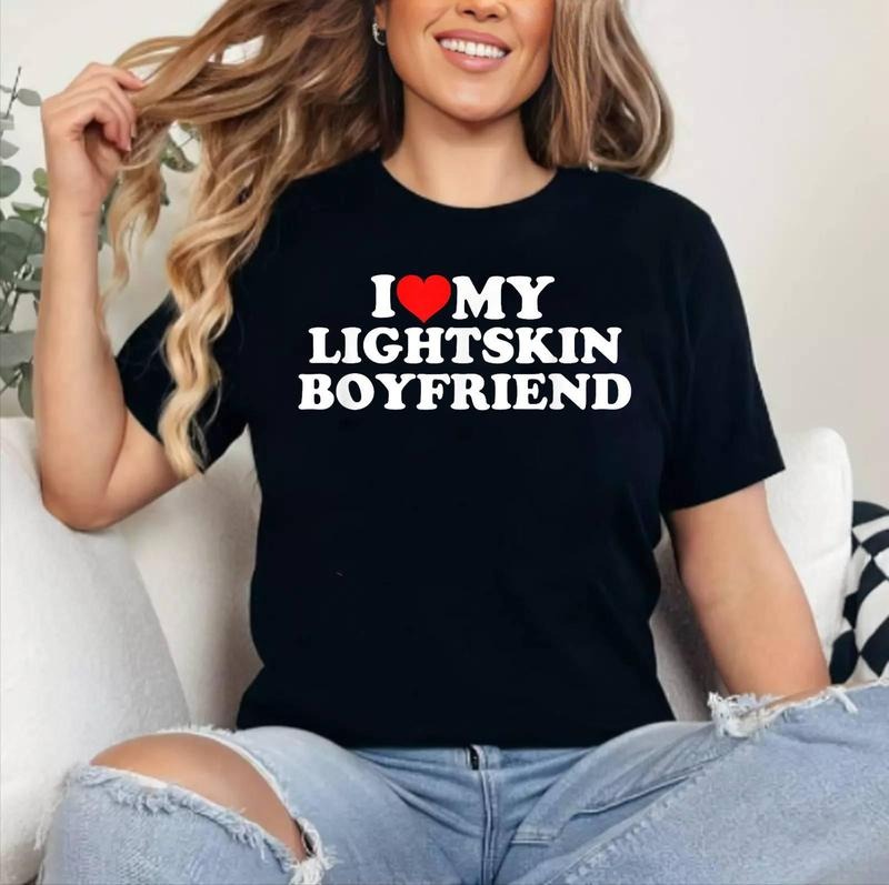 I Love My Lightskin Boyfriend T-Shirt , Cotton 100%, Crewneck, Short Sleeve, Top Womenswear Comfort Fabric