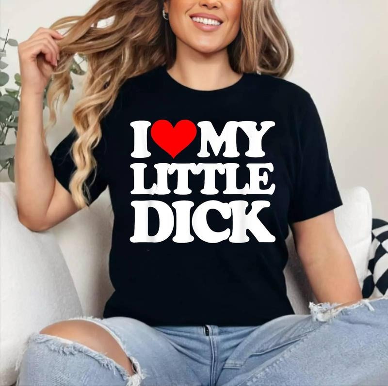 I Love My Little Dick - Funny Saying Sarcastic Guys Cool Men T-Shirt , Cotton 100%, Crewneck, Short Sleeve, Top Womenswear