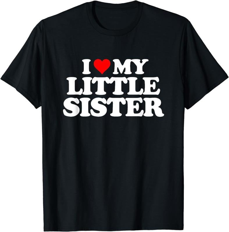 I Love My Little Sister - Heart Funny Fun Gift Tee T-Shirt Cotton Casual Crew Neck Black