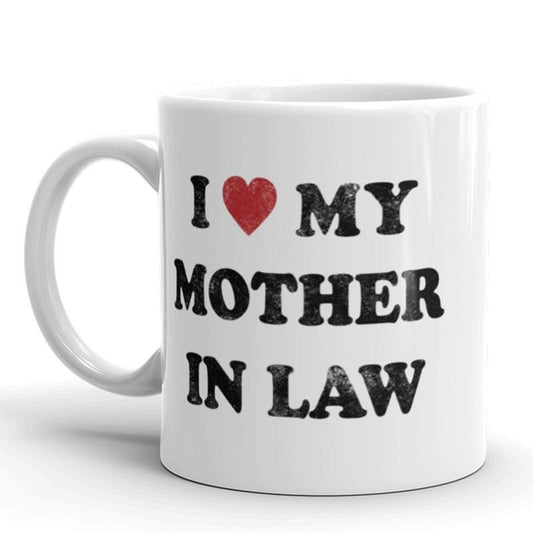 I Love My Mother In Law Coffee Mug Funny Sarcastic Ceramic Cup-11oz Funny Coffee Mugs Ceramic Printed Drinkware Cup