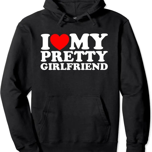 I Love My Pretty Girlfriend Hoodie | Unisex Hooded Sweatshirt