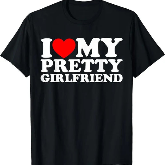 I Love My Pretty Girlfriend T-Shirt | Unisex Cotton Tee, Short Sleeve, Size S-5XL