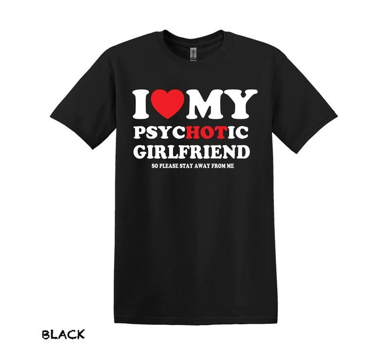 I Love My Psychotic Girlfriend T-shirt Funny Boyfriend Shirt Girlfriend Shirt Gift For Boyfriend Gift For Girlfriend Gift For Him  T-shirt, sweater and Hoodie