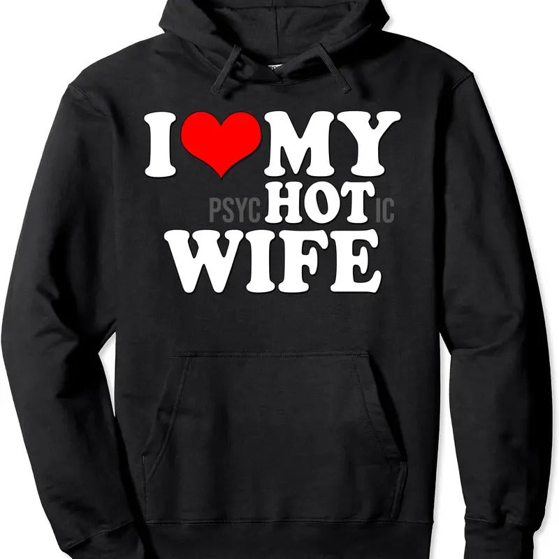 I Love My Psychotic Wife Funny I Love heart my Hot Wife Hoodie | Unisex Hooded Sweatshirt