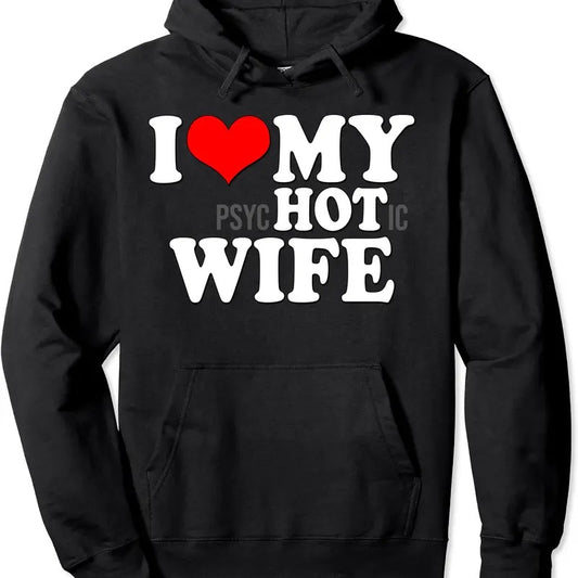 I Love My Psychotic Wife Funny I Love heart my Hot Wife Hoodie | Unisex Hooded Sweatshirt