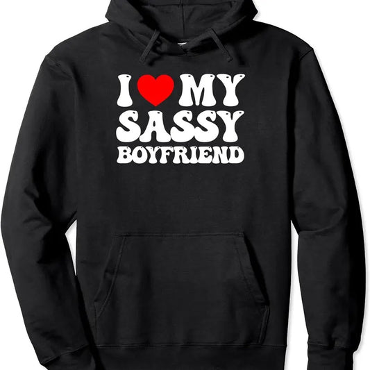 I Love My Sassy Boyfriend I Love My Sassy BF Pullover Hoodie | Unisex Hooded Sweatshirt