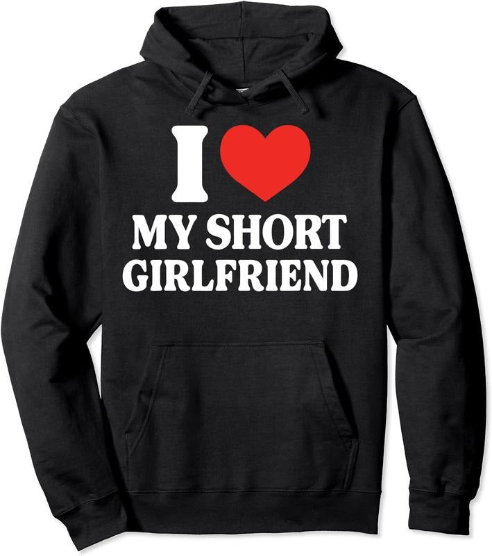 I Love My Short GF, I Love My Short Girlfriend Pullover Hoodie | Unisex Hooded Sweatshirt, Fabric Classic Menswear