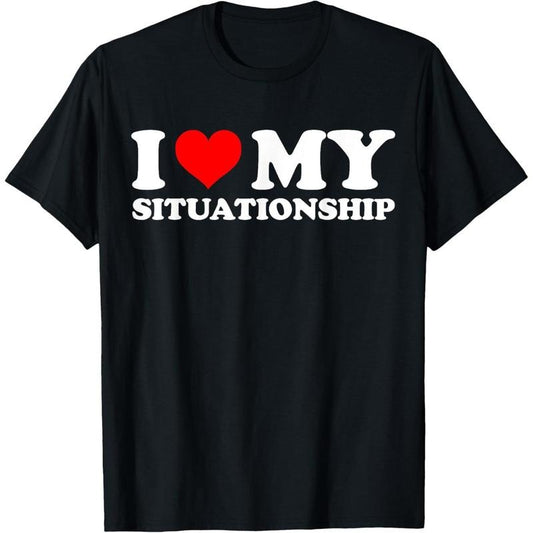 I Love My Situationship I Heart My Situationship Retro Funny T-Shirt made in usa