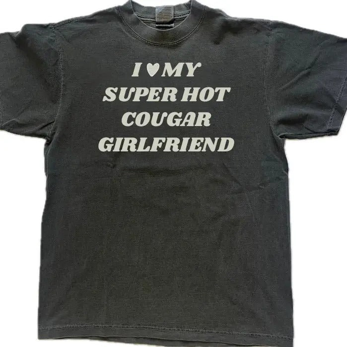 I Love My Super Hot Cougar Girlfriend T-shirt, Gift For Him, Gift For Her, I love Shirt, I heart shirt, Menswear Crewneck Classic Tee Casual Collar