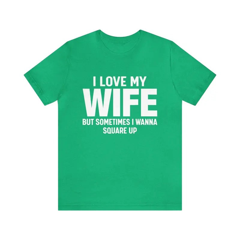 I Love My Wife but Sometimes I Wanna Square up TShirt, Funny Wife Tee, Retro Wife Shirt, Humor Wife Shirt, Square up Shirt, Retro Wife Tee