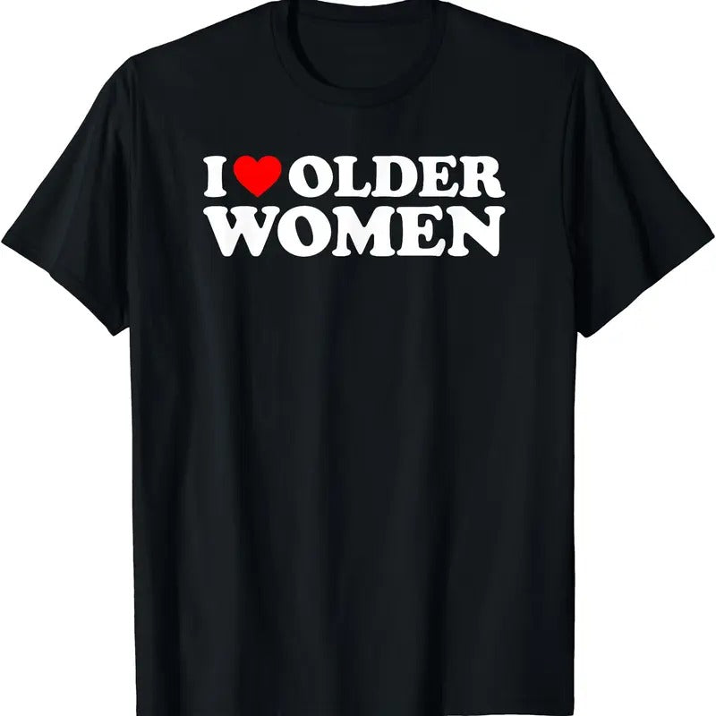 I Love Older Women T-Shirt | Unisex Cotton Tee, Short Sleeve, Size S-5XL