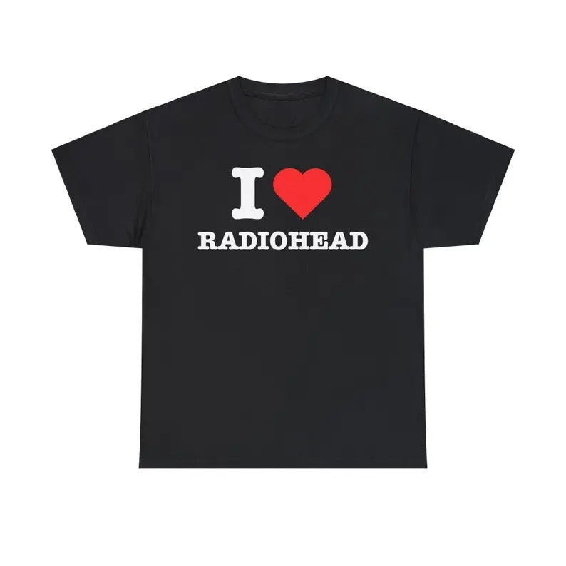 I Love Radiohead T-shirt, I Heart Band Tee T-shirt Funny Meme shirt, Gift For HIm, Gift For HER,