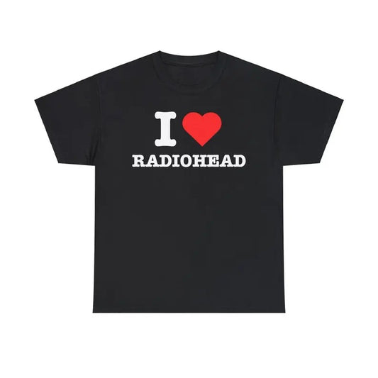 I Love Radiohead T-shirt, I Heart Band Tee T-shirt Funny Meme shirt, Gift For HIm, Gift For HER,