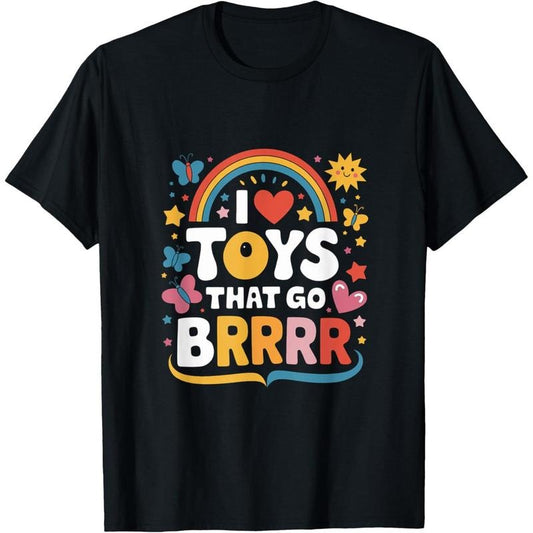 I Love Toys That Go Brrr Adult Joke Humor Sarcasm Men Women T-Shirt made in USA