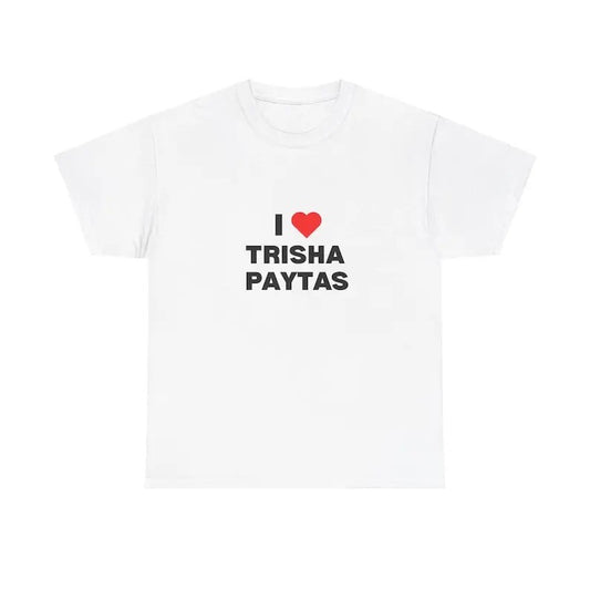 I Love Trisha Paytas T-Shirt, Funny Meme T-Shirt, Gift Present, Gift For Him, Gift For Her, I love T-Shirt, I heart shirt, Love Shirt, Unisex Shirt