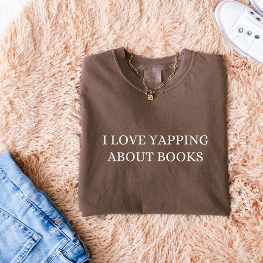 I Love Yapping About Books, Bookish Sweatshirt Merch, Book Lover Shirt, Reader Shirt Gifts, Bookworm Gifts, Bookish T-Shirt Lover O44PU
