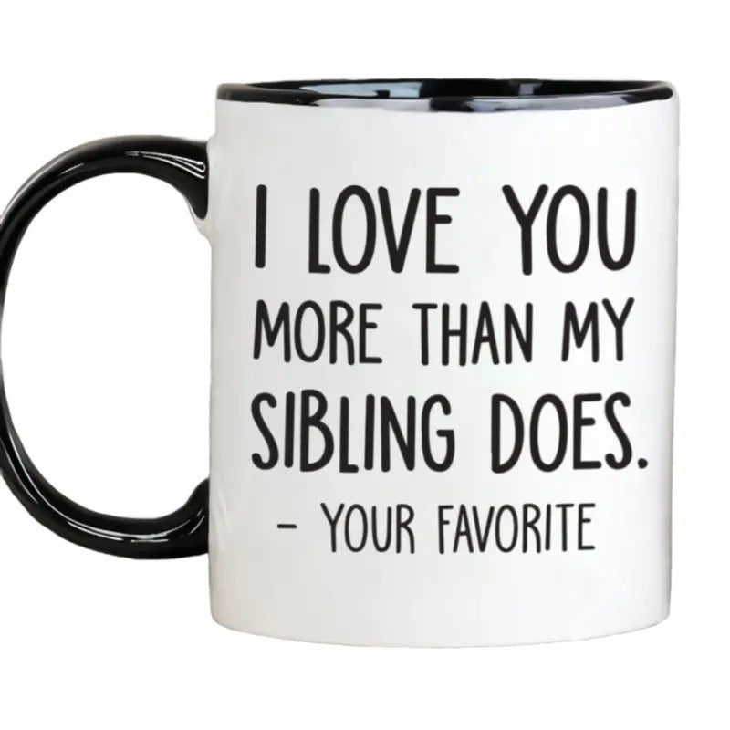 I Love You More Than My Sibling Does Funny Coffee Mug, Mom & Dad Gifts From Daughter, Son, Kids, Gift For Parents, Mothers Day Fathers Day Cup, 11 15oz Ceramic Cup