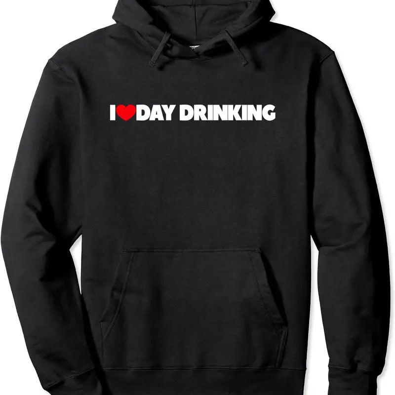 I Love (Heart) Day Drinking Hoodie | Unisex Hooded Sweatshirt