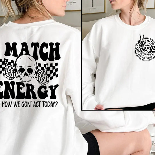 I Match Energy Sweatshirt Positive Vibes Sweatshirt Inspirational Sweatshirt Protect Your Energy Sweatshirt Sarcastic Sweatshirt