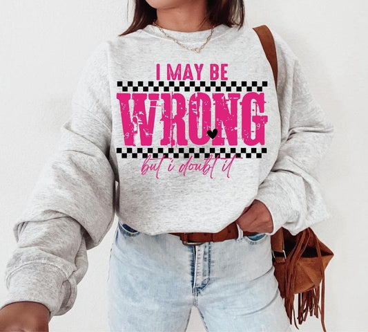 I May Be Wrong Snarky Png Sarcastic Funny Png Funny Mom Sayings Shirt Png Retro Sublimation Sarcasm Png Adult Humor Sassy Dtf Png Original  T-shirt, sweater and Hoodie
