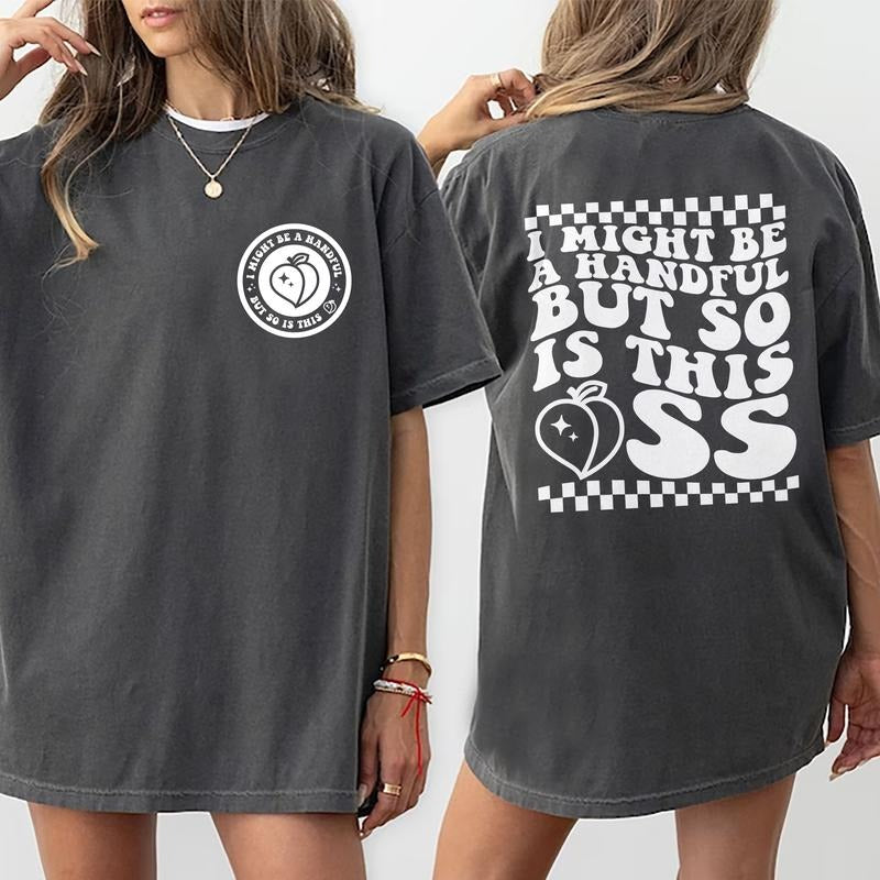 I Might Be A Handful Comfort Colors Shirt, Funny Women T-shirt, Funny Saying Graphic Tee, Gift For Her, Casual Style, Women's Top Fit Chic Style