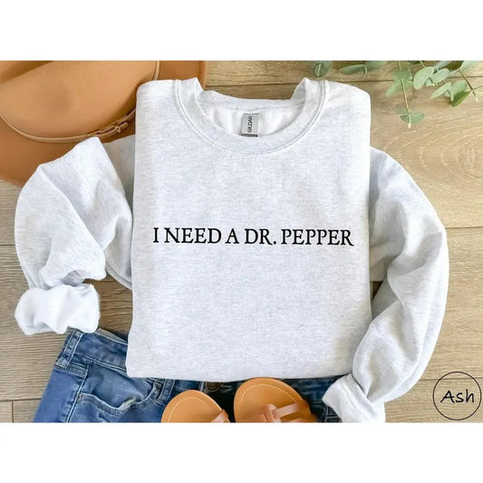 I Need A Dr. Pepper Shirt, Dr Pepper Shirt, Soda Lover Gift, Dr Pepper Sweatshirt, Dr. Pepper Tee