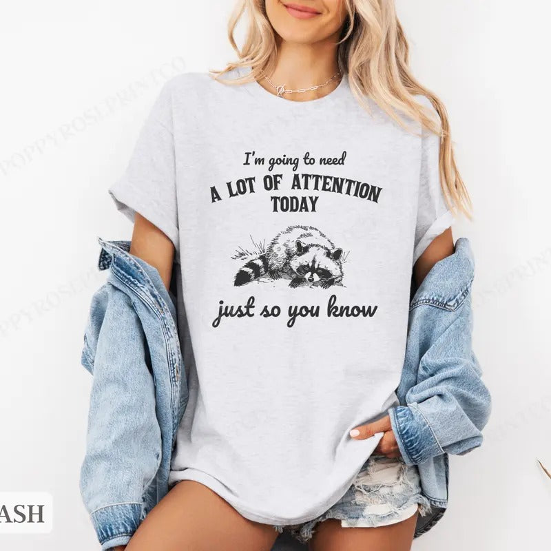 I Need A Lot of Attention Today Shirt Bella Canvas,  Raccoon Funny Tshirts,  Gift for Her, Women's Graphic Tee