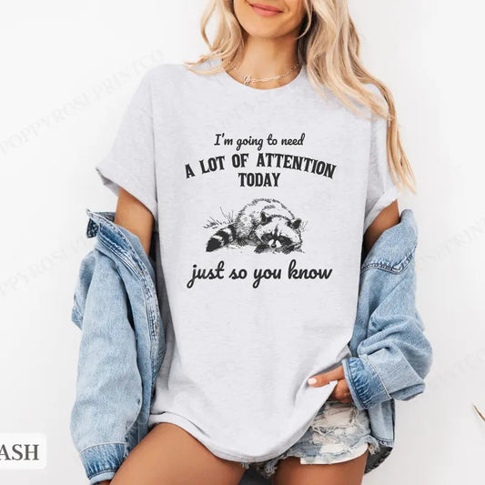 I Need A Lot of Attention Today Shirt Bella Canvas,  Raccoon Funny Tshirts,  Gift for Her, Women's Graphic Tee