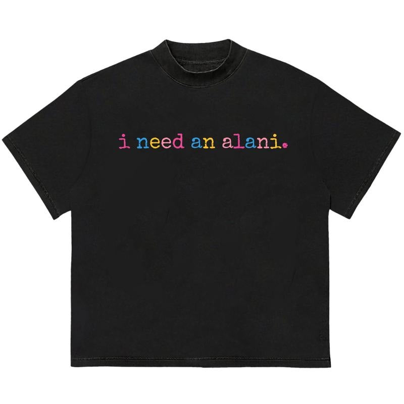 I Need An Alani T-Shirt HipHop Style Premium Comfort Streetwear Graphic