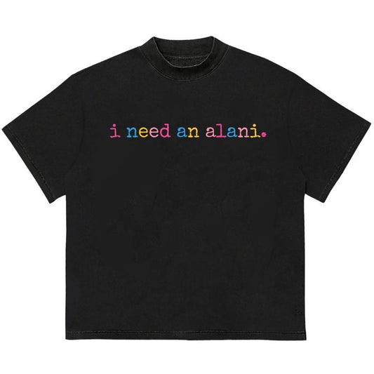 I Need An Alani T-Shirt HipHop Style Premium Comfort Streetwear Graphic