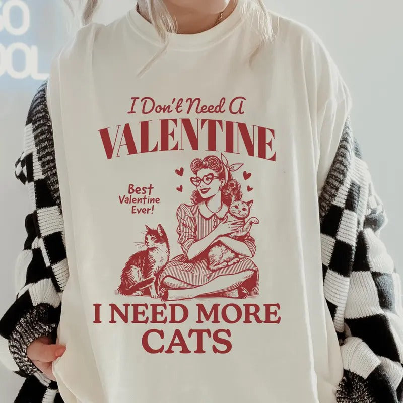 I Need More Cats Valentines day Shirt~ Unisex Apparel Relaxed Fit Printed In The USA Clothing Womenswear Casual Comfort Cotton Top Athletic Boho Chic