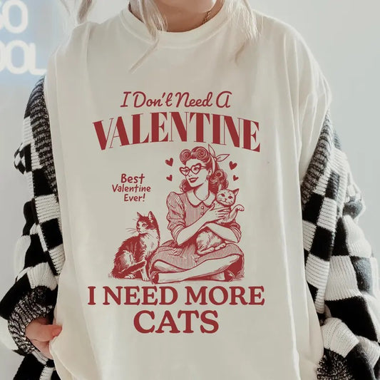 I Need More Cats Valentines day Shirt~ Unisex Apparel Relaxed Fit Printed In The USA Clothing Womenswear Casual Comfort Cotton Top Athletic Boho Chic