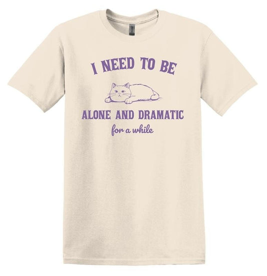 I Need to Be Alone and Dramatic for a While Cat Shirt Graphic Shirt Funny Shirt Vintage Funny TShirt Nostalgia T-Shirt Relaxed Cotton Shirt style 02
