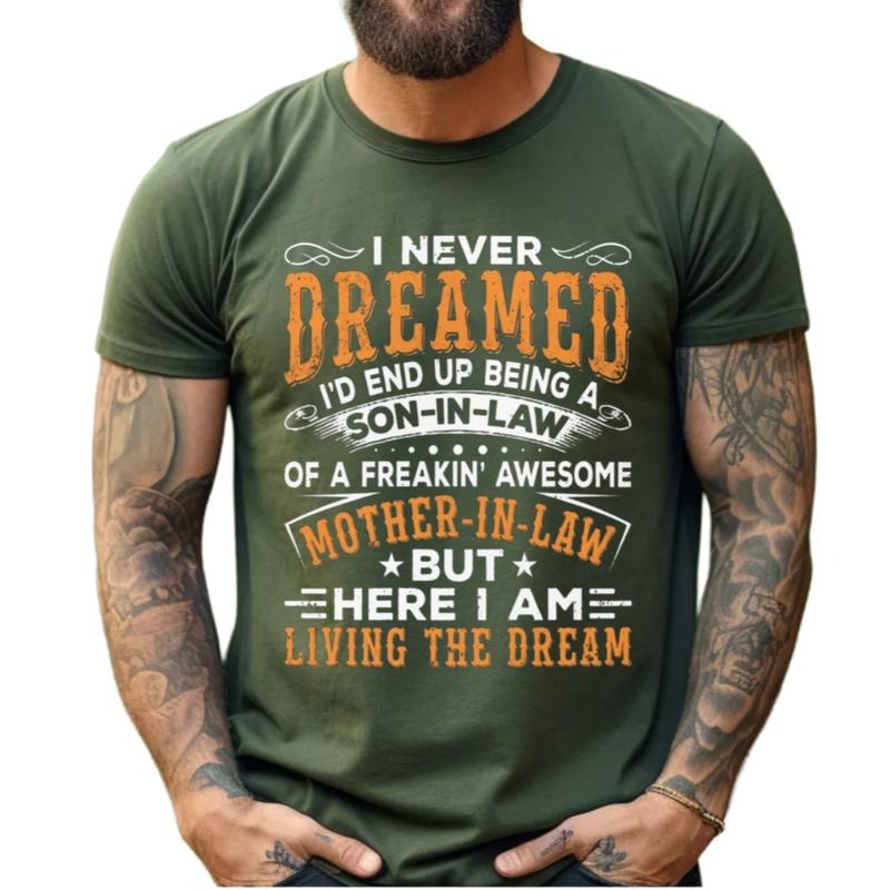 I Never Dreamed I'd End Up Being A Son In Law Of A Freakin' Awesome Mother In Law, Funny Son In Law Tshirt, Unisex Short Sleeve Tee, Classic Streetwear