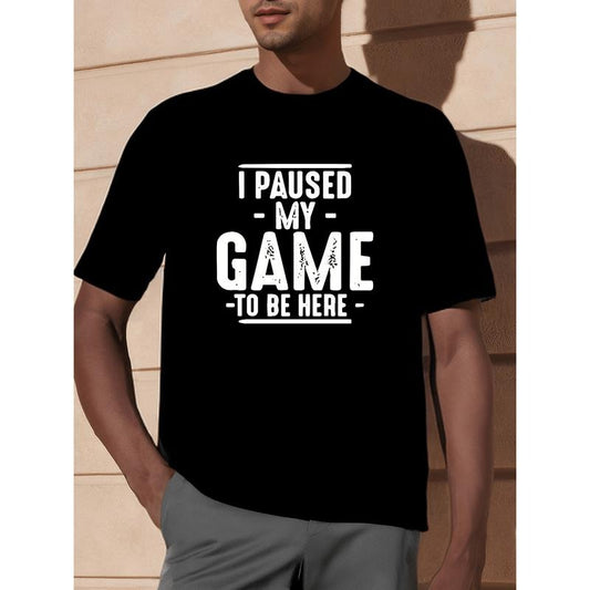 I Paused My Game to Be Here Graphic Tees Men Gaming Gamer Novelty Funny T Shirt made in usa