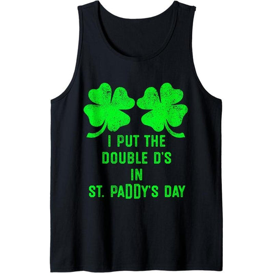 I Put Double Ds St Paddys Day Funny St Patricks Clover Boobs Tank Top made in usa