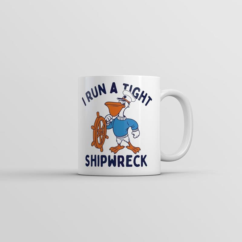 I Run A Tight Shipwreck Mug Funny Sarcastic Graphic Coffee Cup-11oz Funny Coffee Mugs Ceramic Printed Drinkware Cup