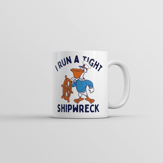 I Run A Tight Shipwreck Mug Funny Sarcastic Graphic Coffee Cup-11oz Funny Coffee Mugs Ceramic Printed Drinkware Cup