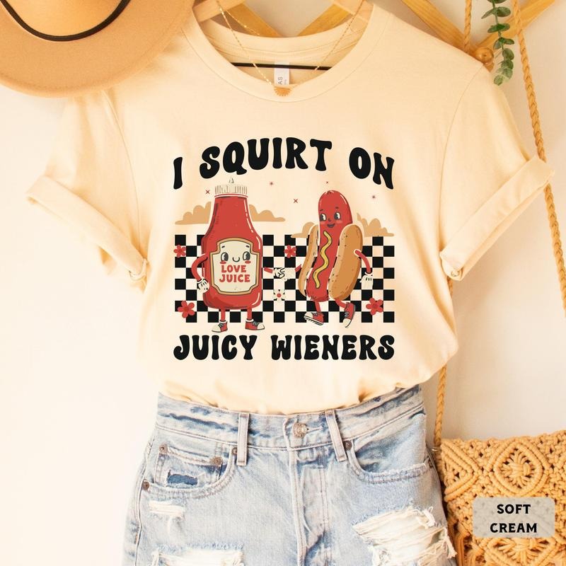 I Squirt On Juicy Wieners ,Vintage Humor ,Funny Meme ,Weiner Lover Gift Foodie Shirt  T-shirt, sweater and Hoodie